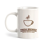 Fresh Brewed Coffee Served Daily Coffee Mug