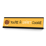 You?re A Smart Cookie, Black Frame Desk Sign (2x8")
