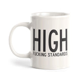 High Fucking Standards Coffee Mug