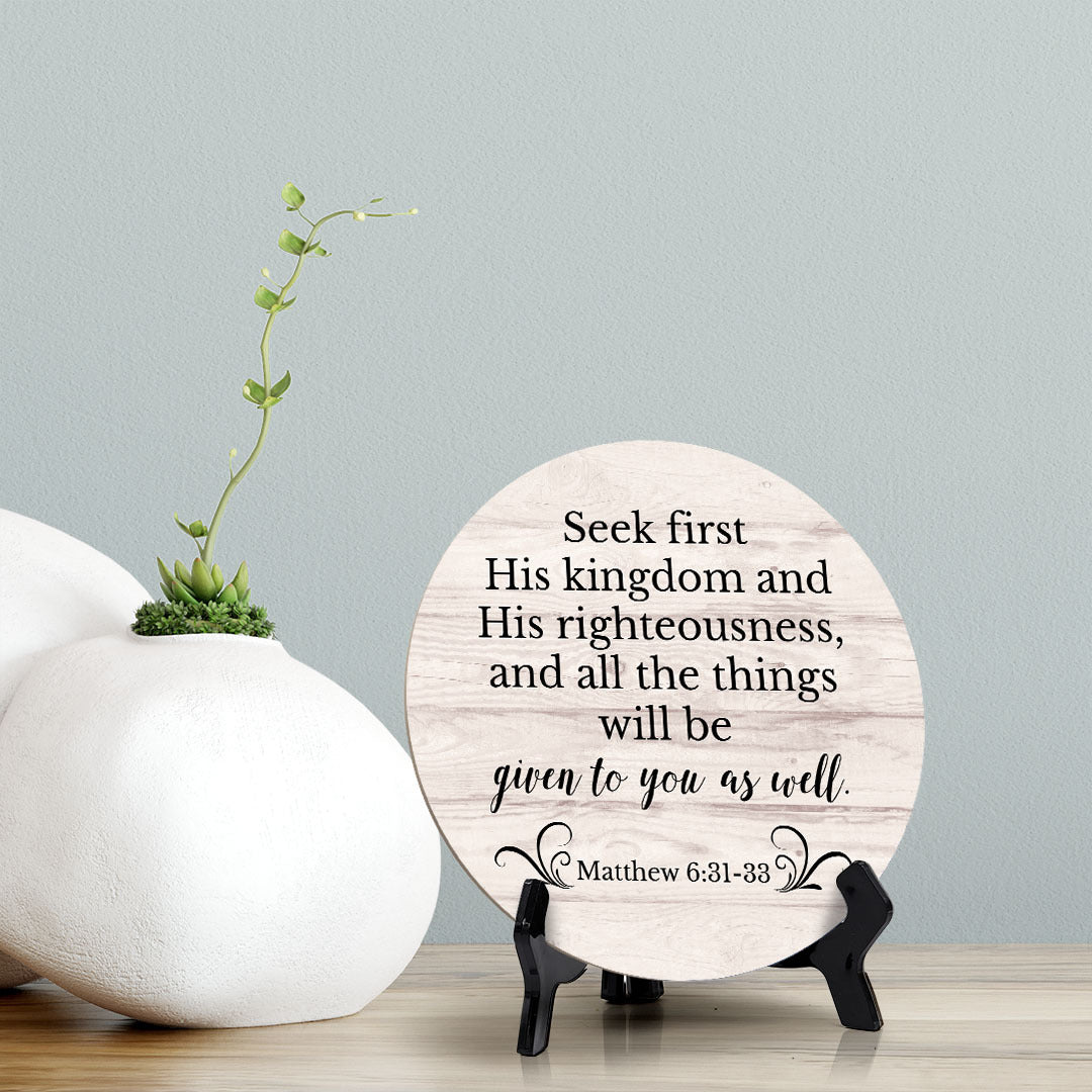 Round Seek First His Kingdom And His Righteousness, And All The Things Will Be Given To You As Well. Matthew 6:31-33 Wood Color Circle Table Sign (5x5")