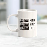 Positive Mind Positive Vibes Positive Life Coffee Mug