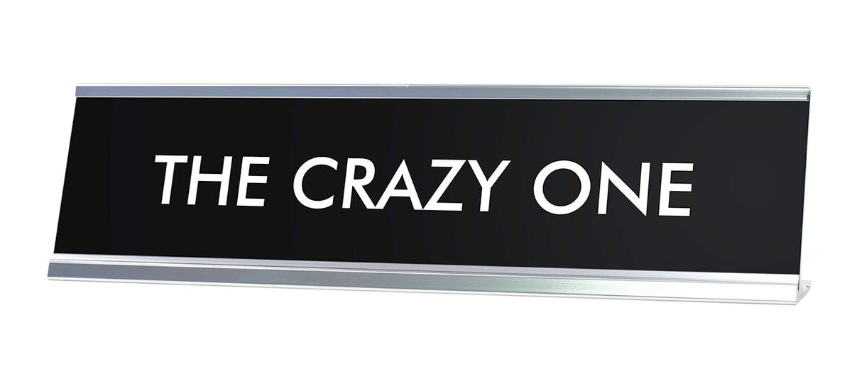 THE CRAZY ONE Novelty Desk Sign