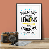 If Life Gives You Lemons. Make Lemonade (or lemon cake) UNFRAMED Print Novelty Wall Art