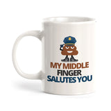 My middle finger salutes you, Novelty Coffee Mug Drinkware Gift