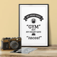 My Head Says "Gym" But My Heart Says "Tacos!" UNFRAMED Print Family Wall Art