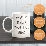 Do What Makes Your Soul Shine Coffee Mug