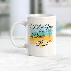 I Love You To The Beach And Back Coffee Mug