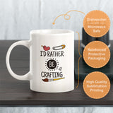 I'd Rather Be Crafting Coffee Mug