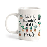 It's Not Hoarding If It's Plants Coffee Mug