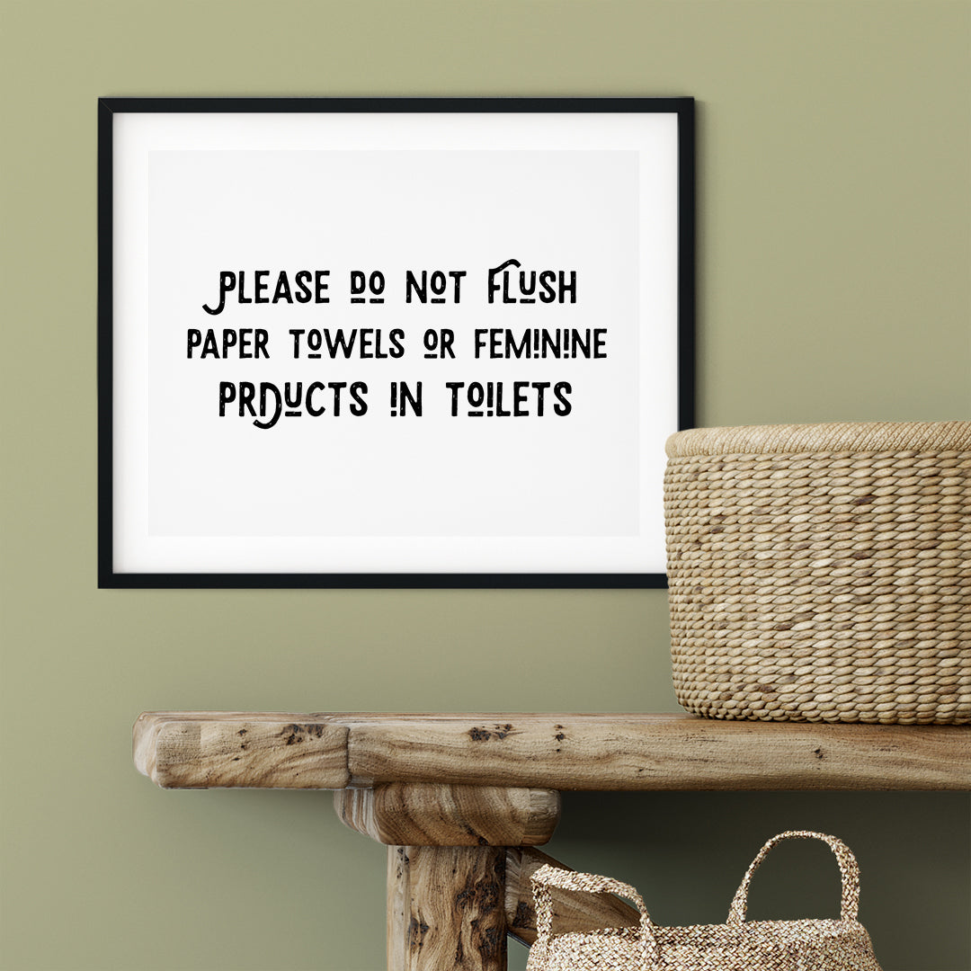 Please Do Not Flush Paper Towels Or Feminine Products In Toilets UNFRAMED Print Business & Events Decor Wall Art