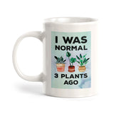 I was normal 3 plants ago Coffee Mug