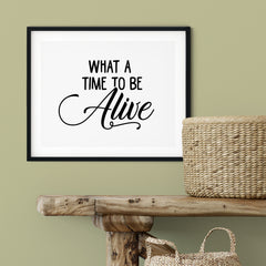 What A Time To Be Alive UNFRAMED Print Cute Typography Wall Art