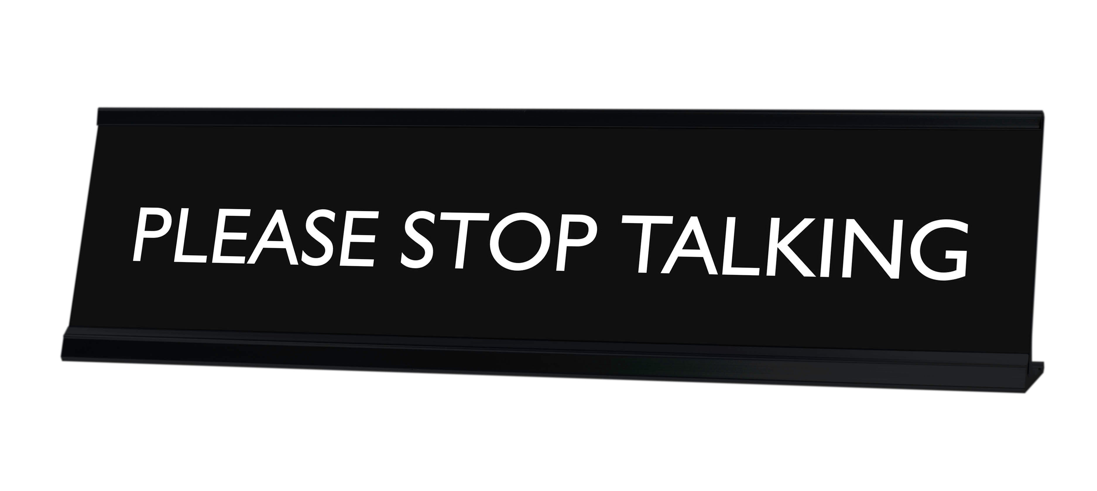 PLEASE STOP TALKING Novelty Desk Sign