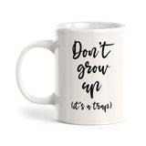 Don't Grow Up It's A Trap Coffee Mug