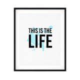 This Is The Life UNFRAMED Print Motivational Decor Wall Art