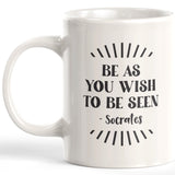 Be As You Wish To Be Seen - Socrates Coffee Mug