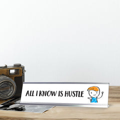 All I know Is Hustle, Stick People Series Desk Sign (2 x 8")