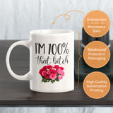 I'm 100% That Bitch Coffee Mug