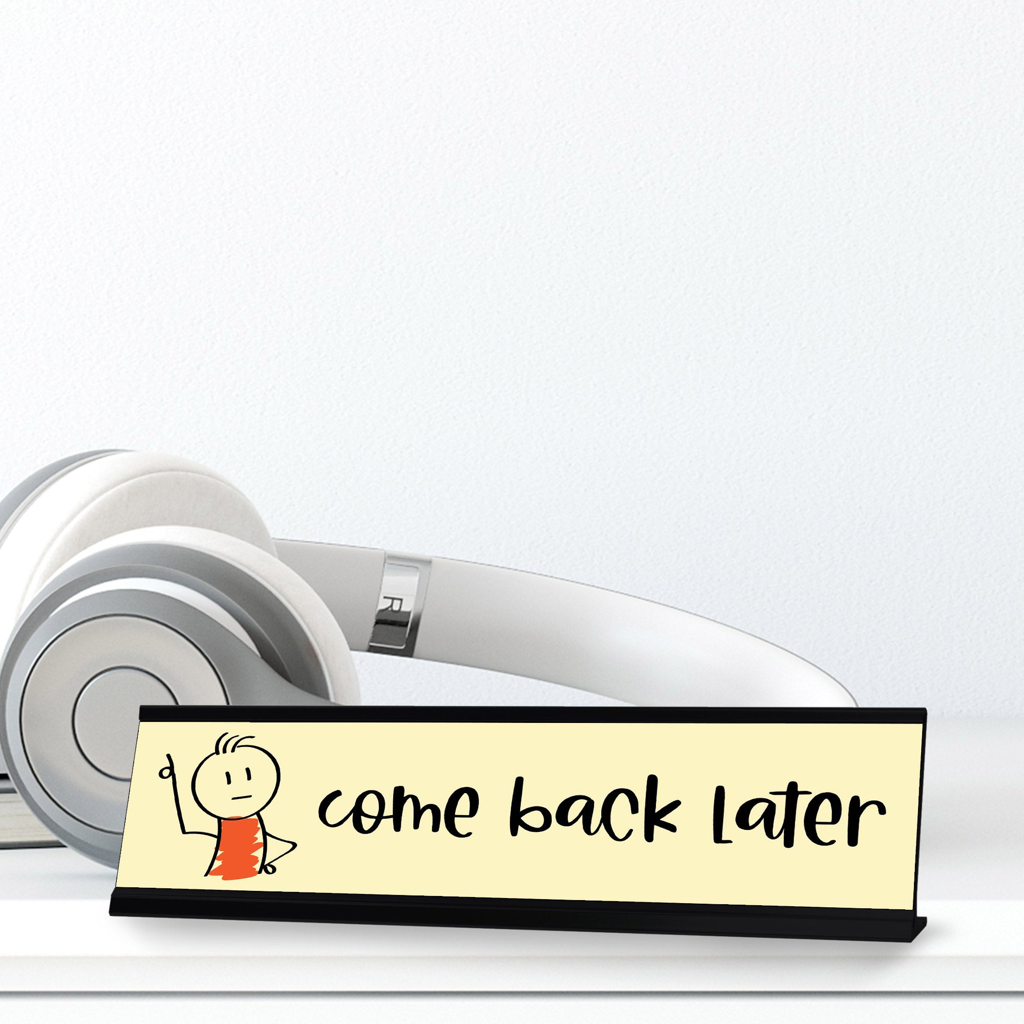 Come Back Later Stick, People Desk Sign, Novelty Nameplate (2 x 8")