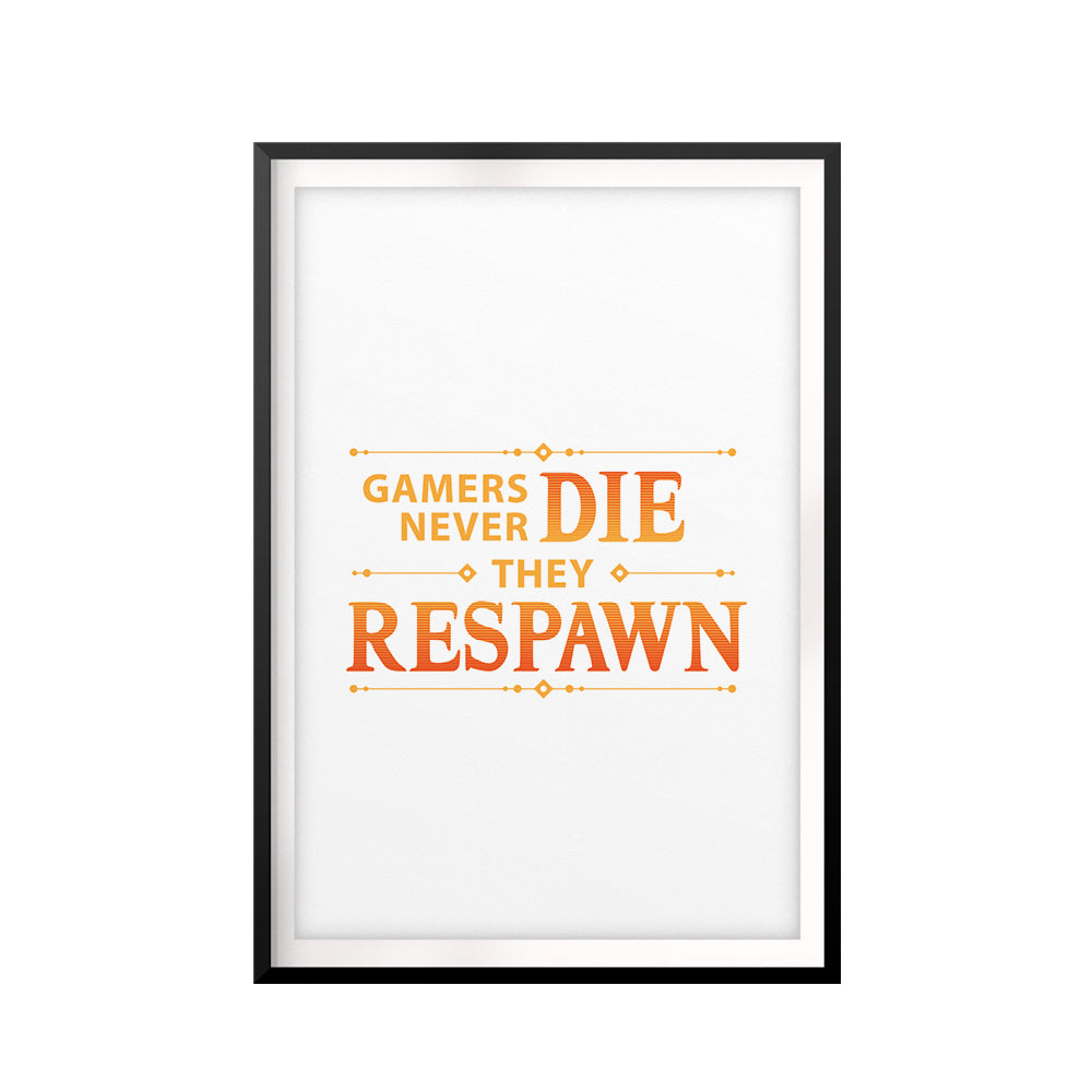 Gamer's Never Die They Respawn UNFRAMED Print Novelty Wall Art