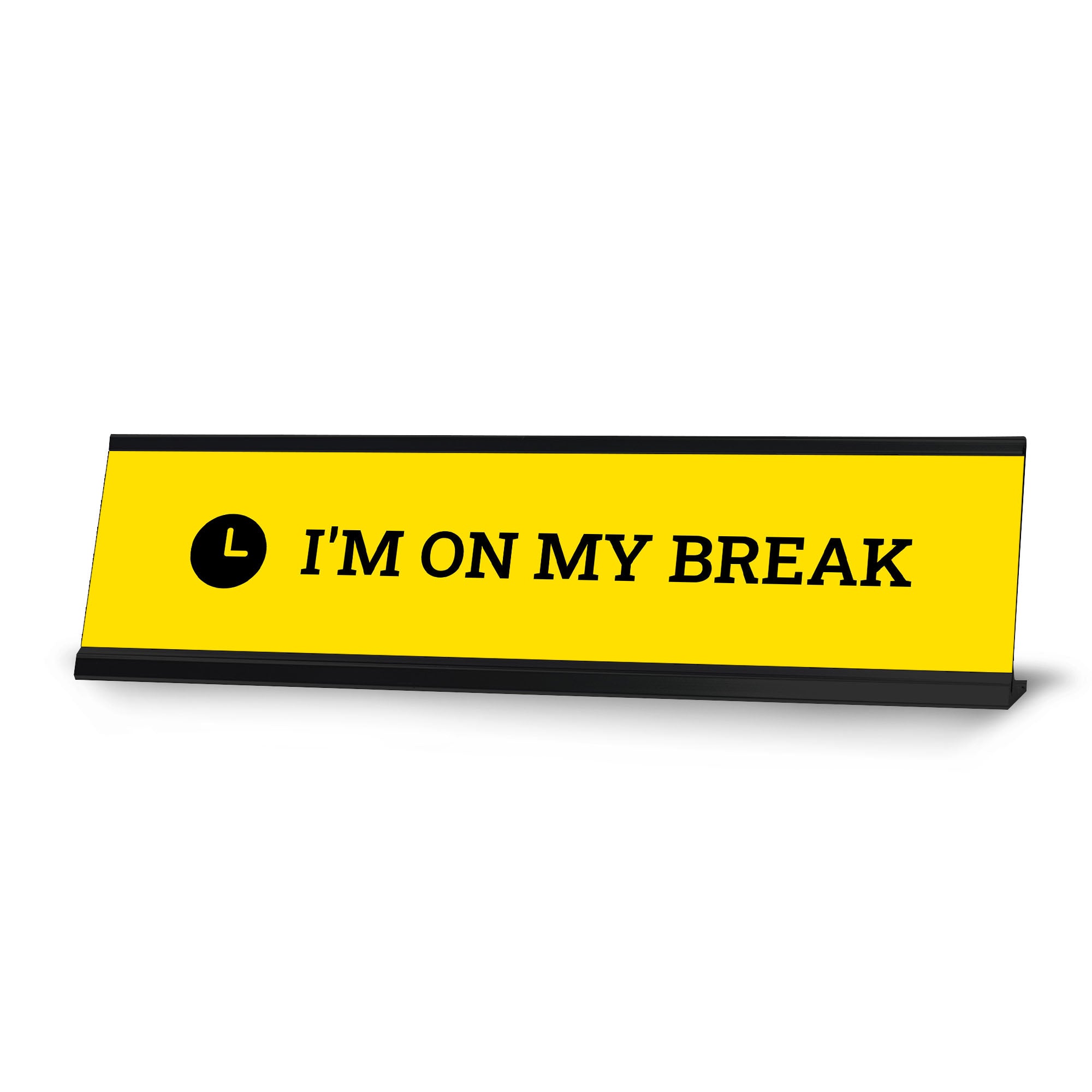 I'm On My Break, Yellow Novelty Desk Sign (2x8¨)