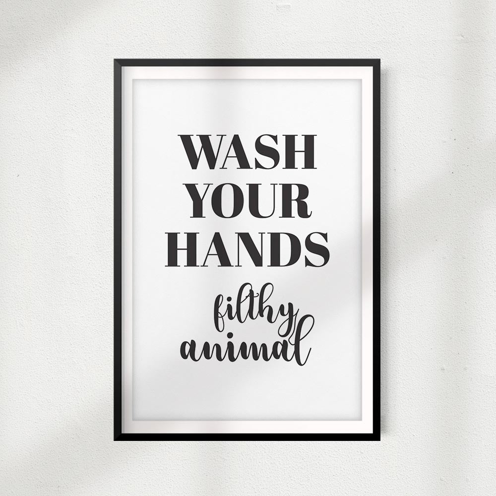 Wash Your Hands You Filthy Animal UNFRAMED Print Home Décor,Bathroom Quote Wall Art
