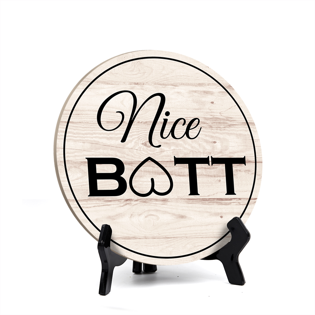 Round Nice Butt, Decorative Bathroom Table Sign with Acrylic Easel (5 x 5")