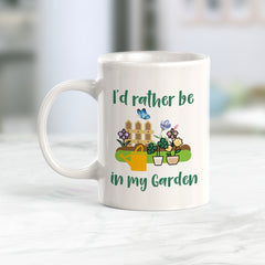 I'd rather be in my Garden Coffee Mug