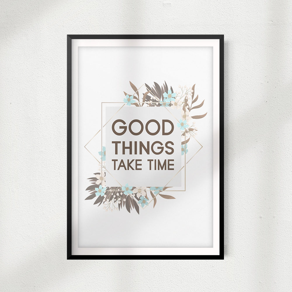 Good Things Take Time UNFRAMED Print Home Décor, Quote Wall Art