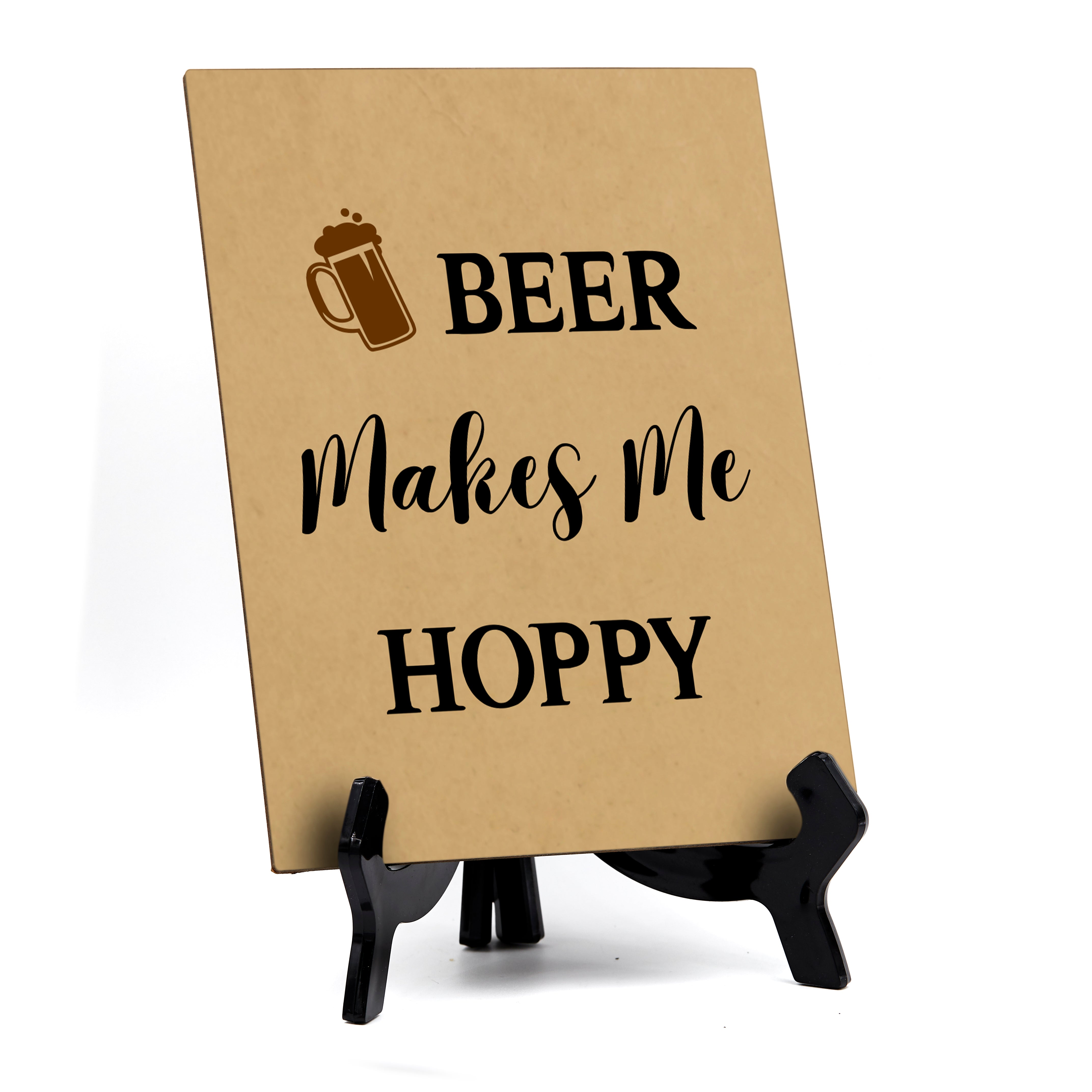 Signs ByLITA Beer Makes Me Hoppy, Table Sign, 6" x 8"