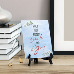 Apply your Biggest Smile and GO Table or Counter Sign with Easel Stand, 6" x 8"