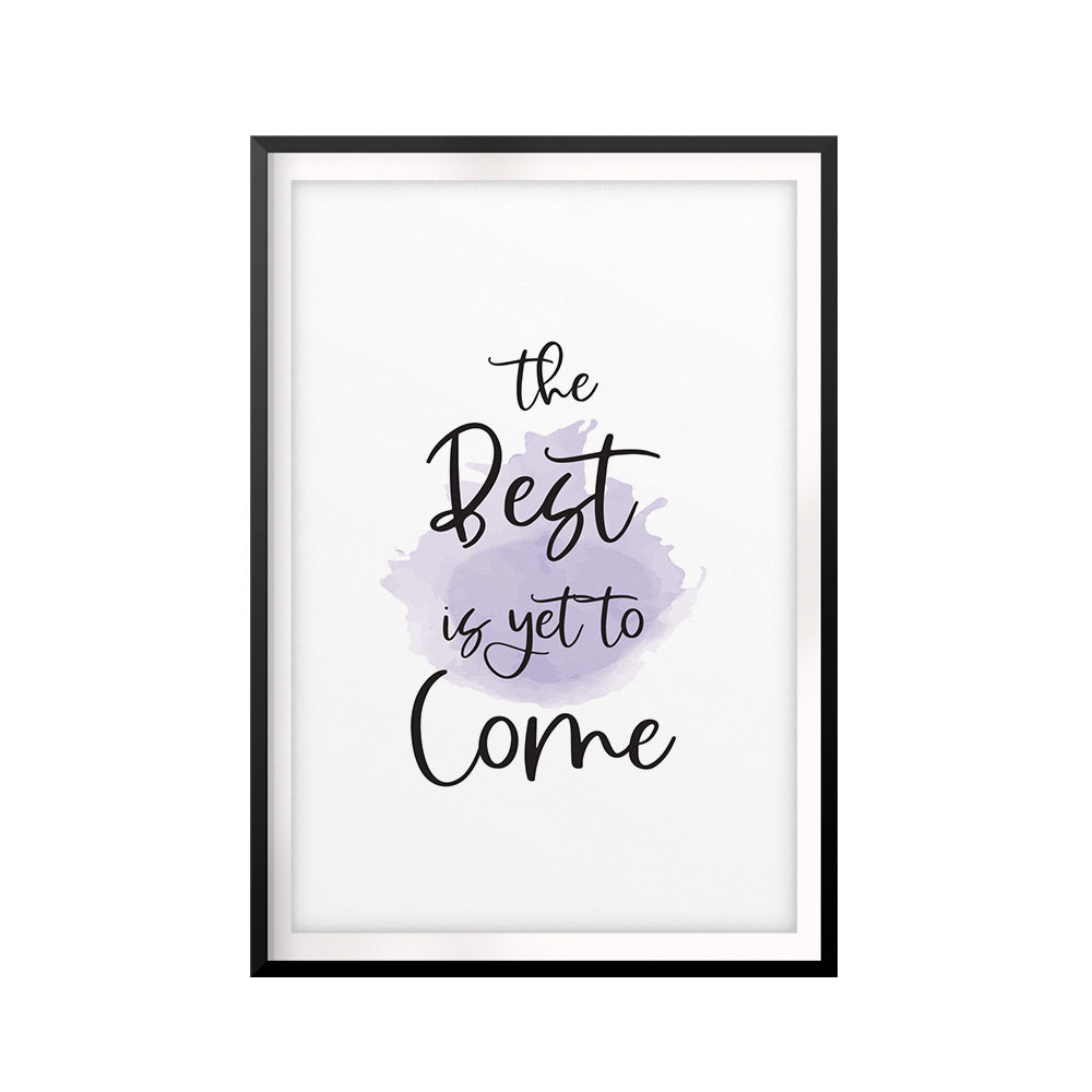 The Best Is Yet To Come UNFRAMED Print New Novelty Wall Art