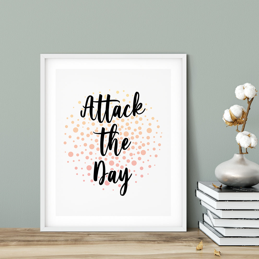 Attack The Day UNFRAMED Print Inspirational Wall Art