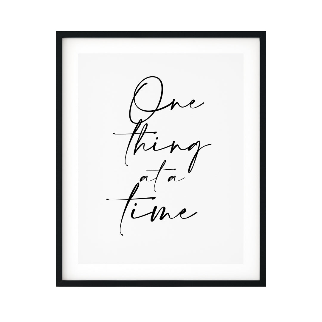 One Thing At A Time UNFRAMED Print Inspirational Wall Art