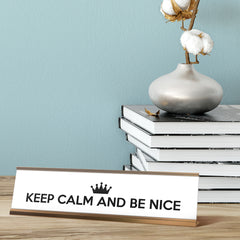 Keep Calm and Be Nice Desk Sign, novelty nameplate (2 x 8")