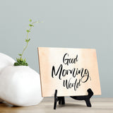 Good Morning Table or Counter Sign with Easel Stand, 6" x 8"