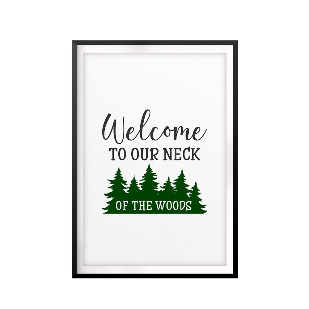 Welcome To Our Neck Of The Woods UNFRAMED Print Home Decor Wall Art