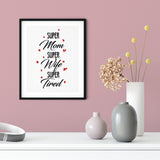 Super Mom Super Wife Super Tired UNFRAMED Print Novelty Wall Art