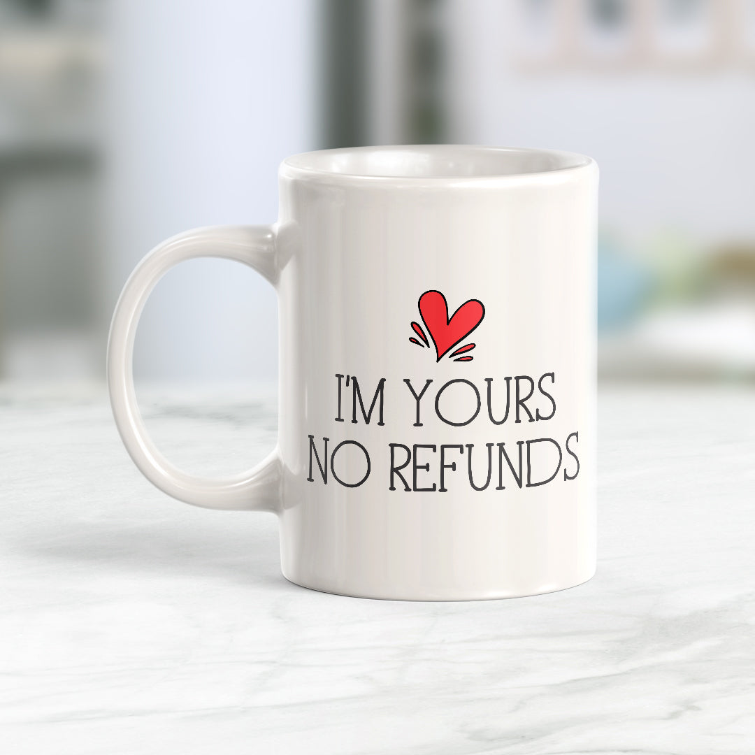 I'm Yours No Refunds Coffee Mug