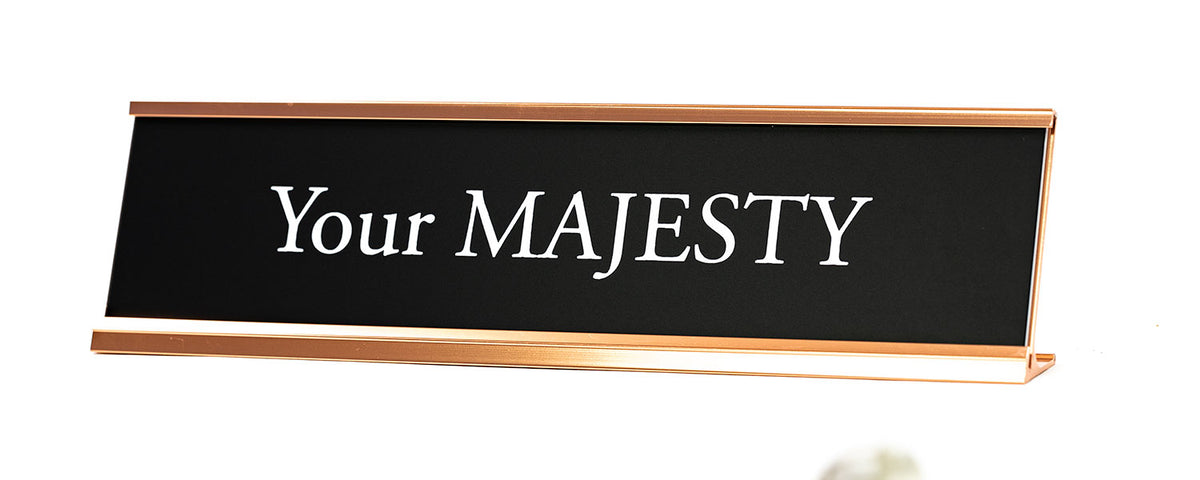 Signs ByLITA Your Majesty Novelty Desk Sign