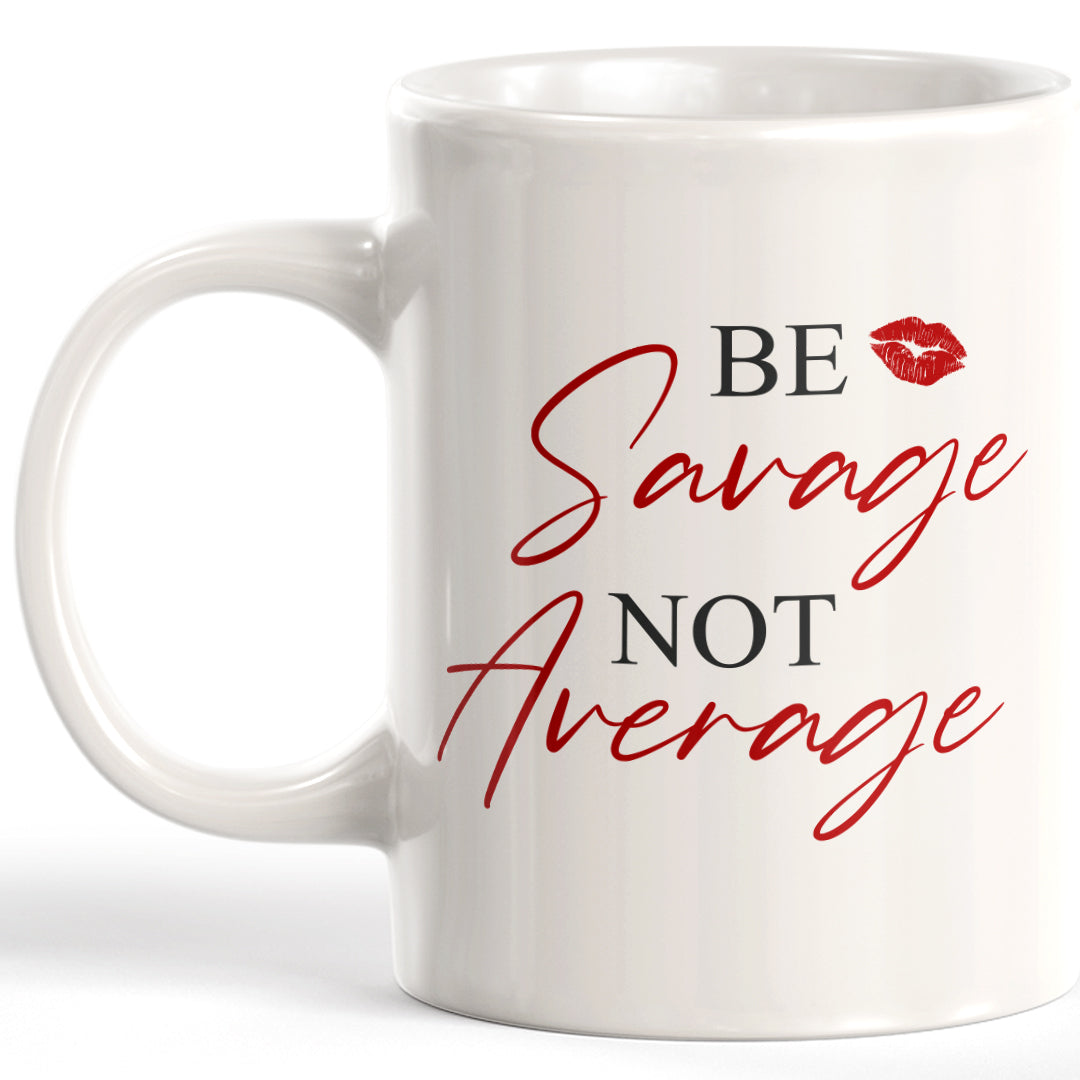 Be Savage Not Average Coffee Mug