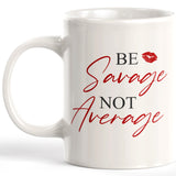 Be Savage Not Average Coffee Mug