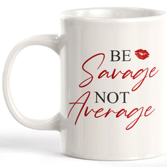Be Savage Not Average Coffee Mug