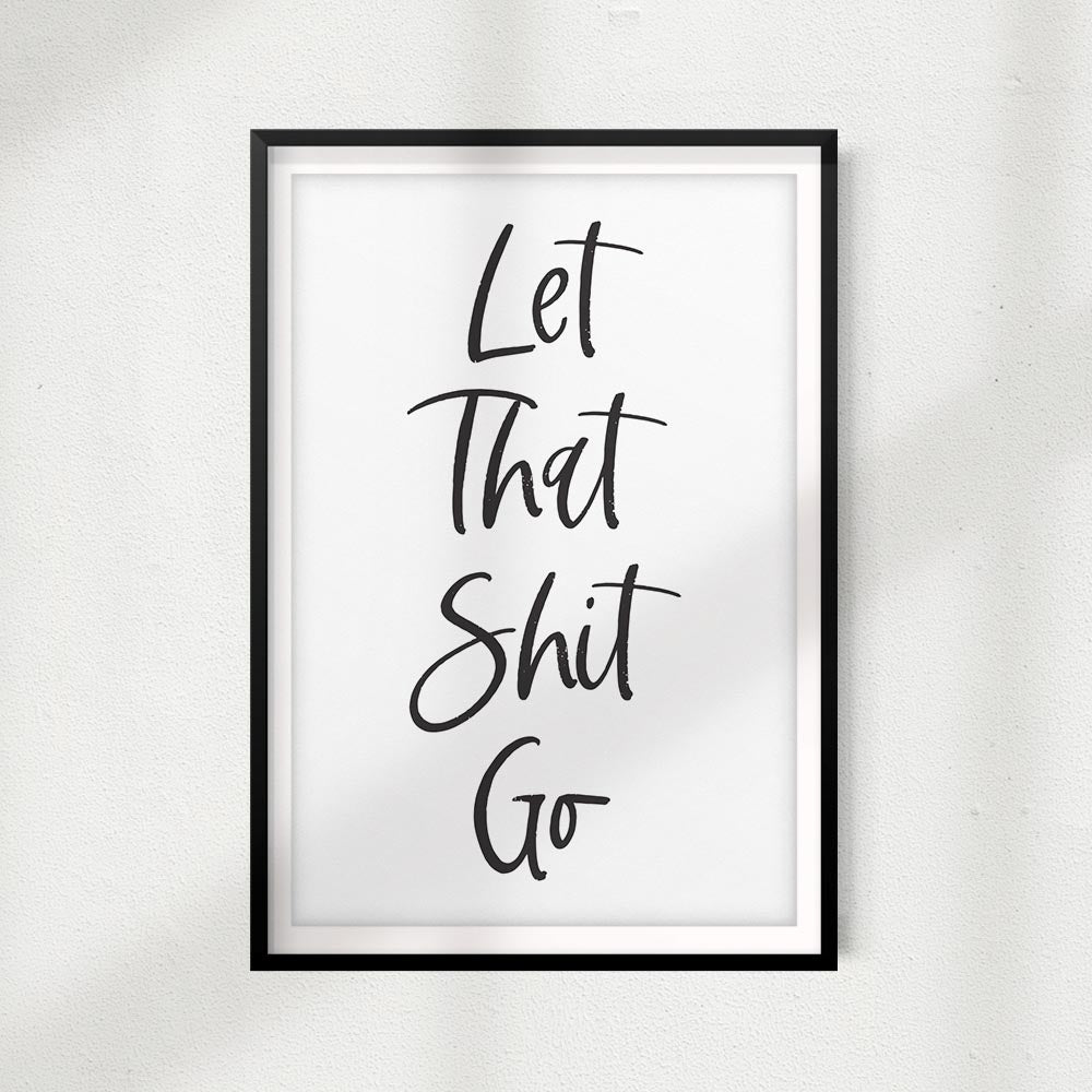 Let That Shit Go UNFRAMED Print Home Décor,Bathroom Quote Wall Art