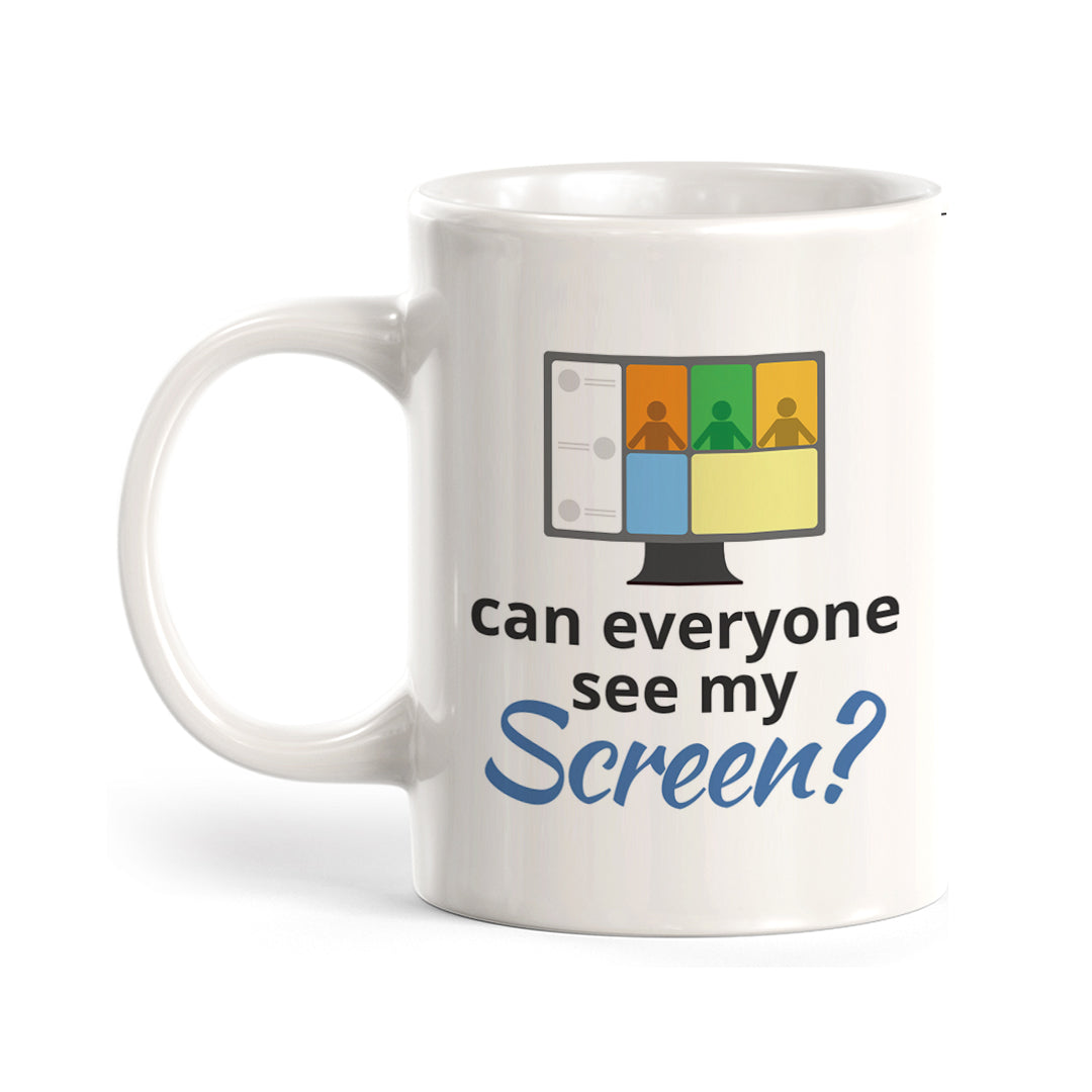 Can everyone see my screen, Novelty Coffee Mug Drinkware Gift