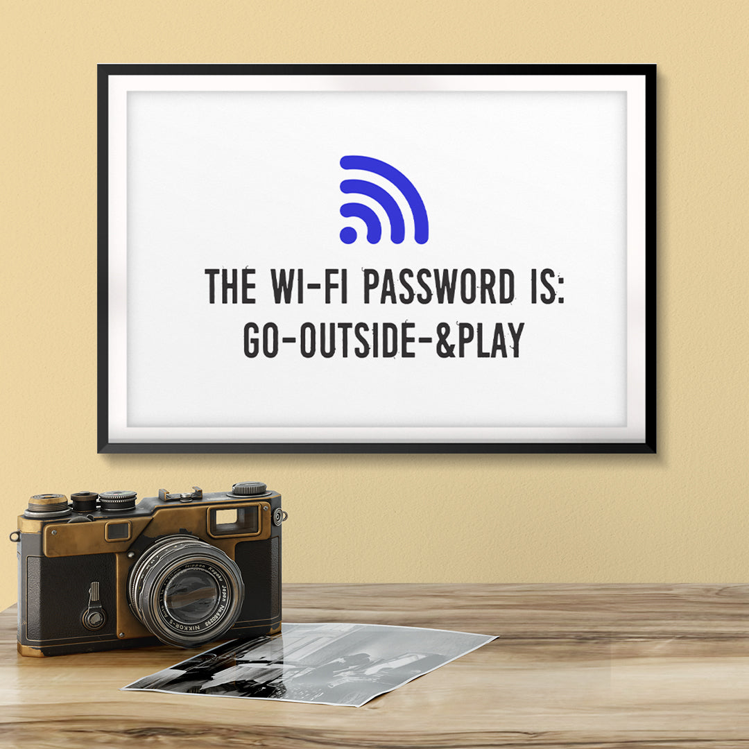 The Wi-Fi Password Is: Go-Outside-&Play UNFRAMED Print Family Wall Art