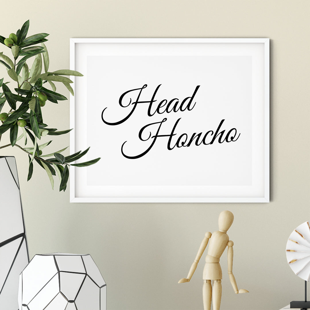 Head Honcho UNFRAMED Print Inspirational Wall Art