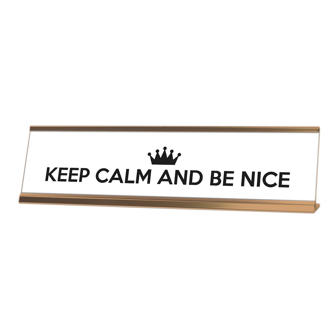 Keep Calm and Be Nice Desk Sign, novelty nameplate (2 x 8")