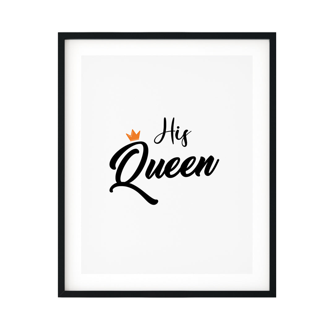 His Queen UNFRAMED Print Cute Typography Wall Art