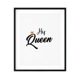 His Queen UNFRAMED Print Cute Typography Wall Art